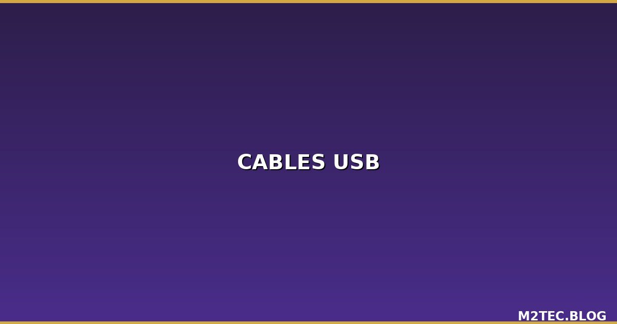 Cables USB al por Mayor: Guía Completa de Tipos, Usos y Mejores Precios