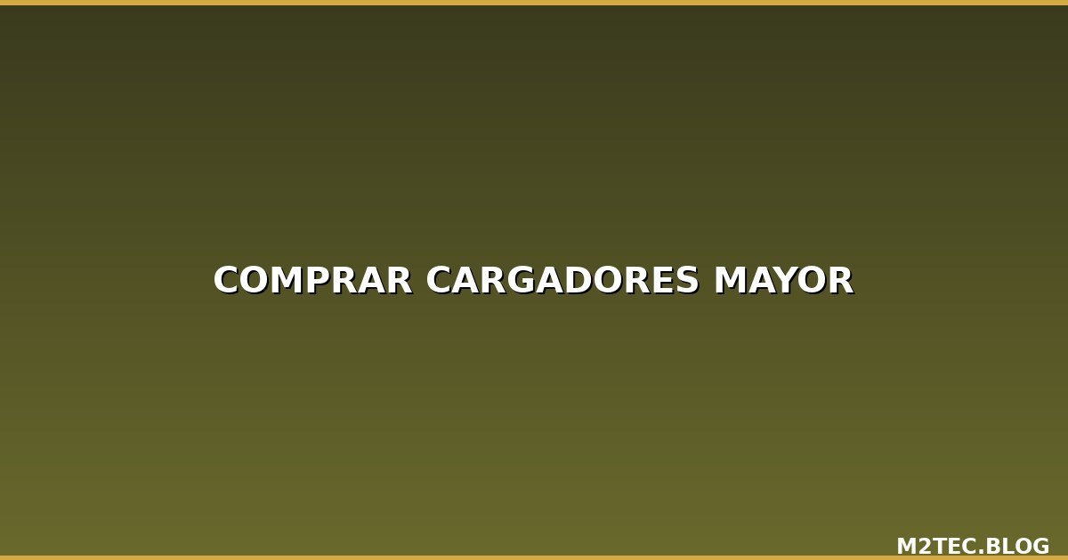 Cómo Elegir Proveedores de Cargadores al Por Mayor