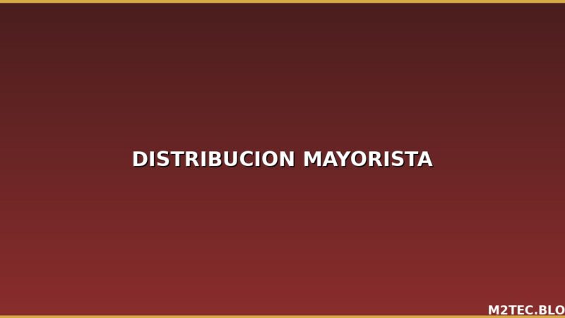 Cómo Funciona la Distribución Mayorista de Electrónica: Guía 2026 para Tiendas Físicas y Comercio Electrónico