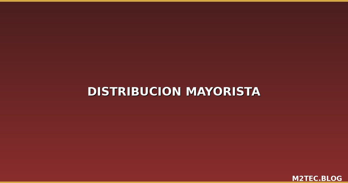 Cómo Funciona la Distribución Mayorista de Electrónica: Guía 2026 para Tiendas Físicas y Comercio Electrónico