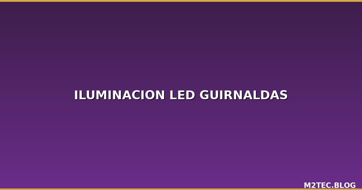 Iluminación LED al por Mayor: Guirnaldas, Tiras LED y Lámaras Solares para Tiendas