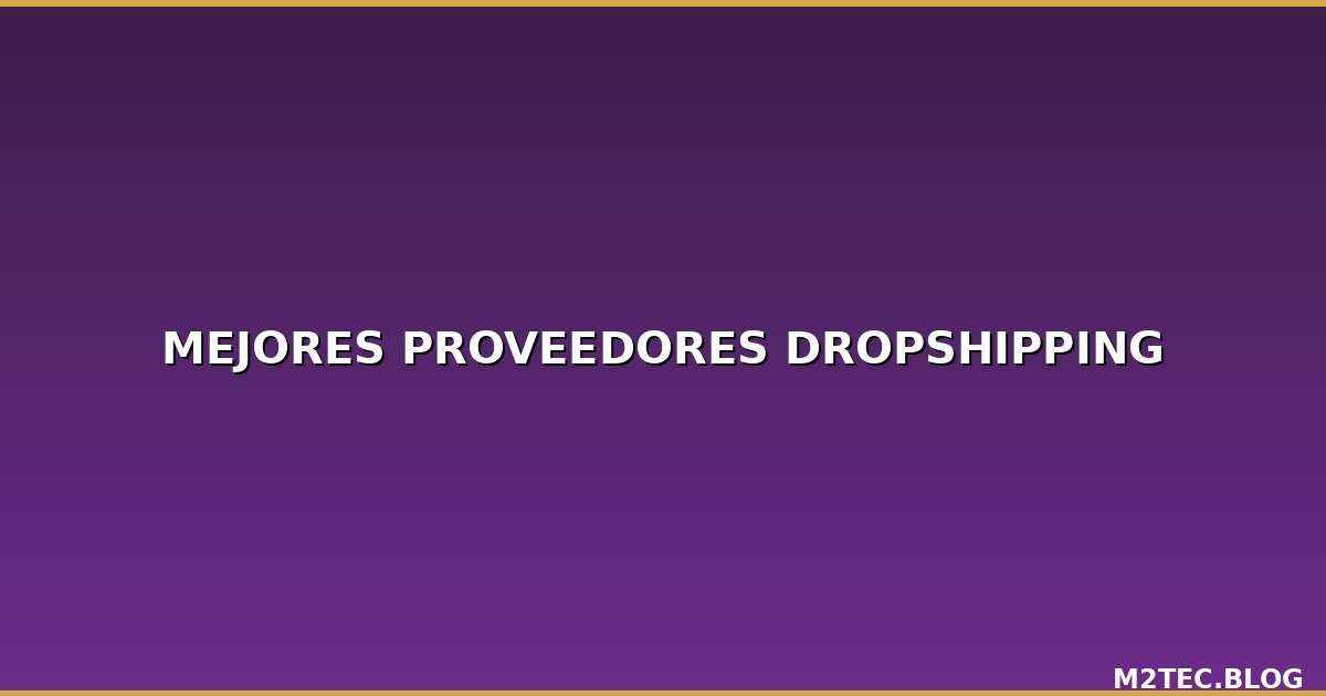 Cómo Encontrar los Mejores Proveedores de Dropshipping de Electrónica en España: Guía Profesional 2026