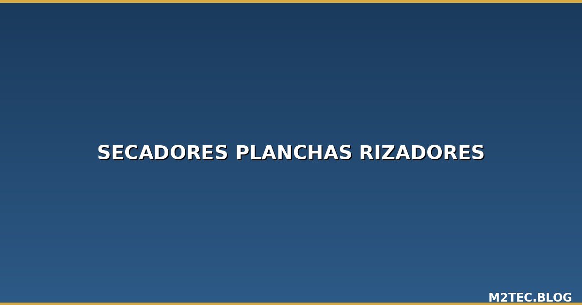 Secadores, Planchas y Rizadores al por Mayor: Guía para Peluquerías y Tiendas