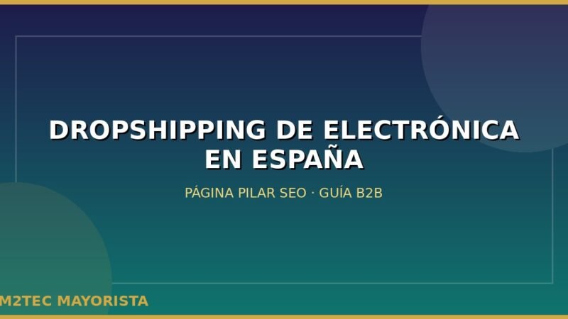 Dropshipping de electrónica en España: guía para vender online con proveedor B2B