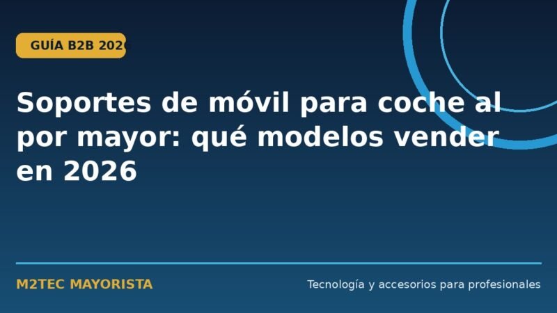 Soportes de móvil para coche al por mayor: qué modelos vender en 2026